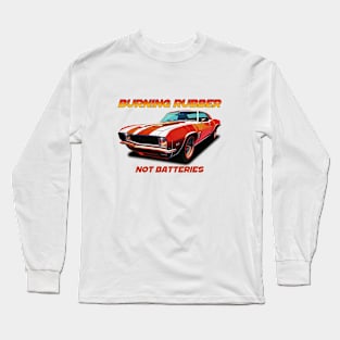 Burning Rubber, Not Batteries Long Sleeve T-Shirt